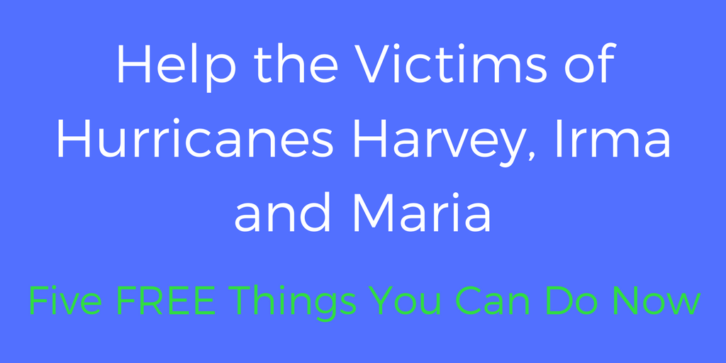 Help the Victims of Hurricanes Harvey, Irma and Maria